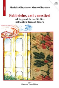 Fabbriche, arti e mestieri nel Regno delle due Sicilie e nell'antica Terra di lavoro - Librerie.coop