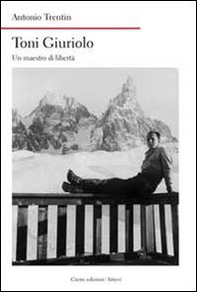 Toni Giuriolo. Un maestro di libertà - Librerie.coop