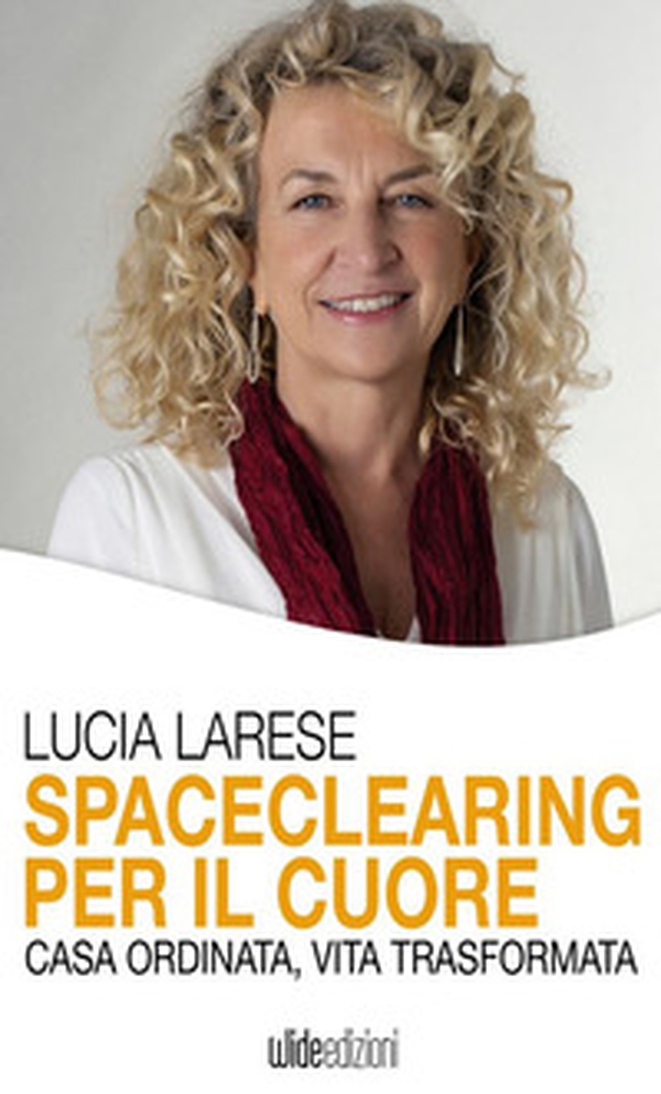 Spaceclearing per il cuore. Casa ordinata, vita trasformata - Librerie.coop Spaceclearing per il cuore. Casa ordinata, vita trasformata - Librerie.coop