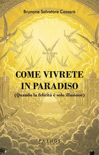 Come vivrete in Paradiso. (Quando la felicità è solo illusione) - Librerie.coop