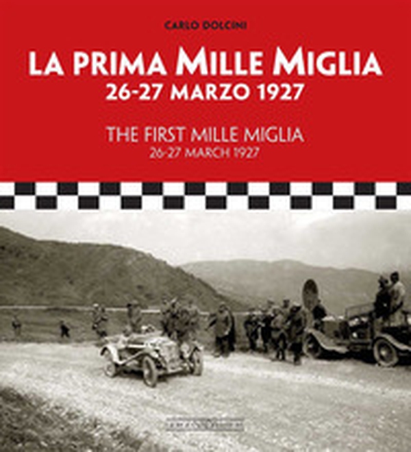 La prima Mille Miglia 26-27 marzo 1927. Ediz. italiana e inglese - Librerie.coop La prima Mille Miglia 26-27 marzo 1927. Ediz. italiana e inglese - Librerie.coop