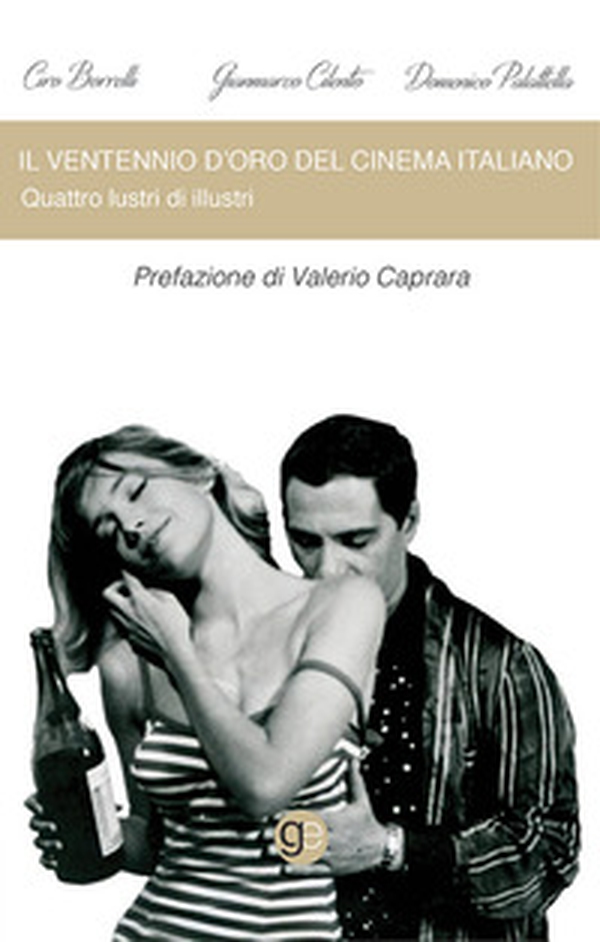 Il ventennio d'oro del cinema italiano. Quattro lustri di illustri - Librerie.coop Il ventennio d'oro del cinema italiano. Quattro lustri di illustri - Librerie.coop