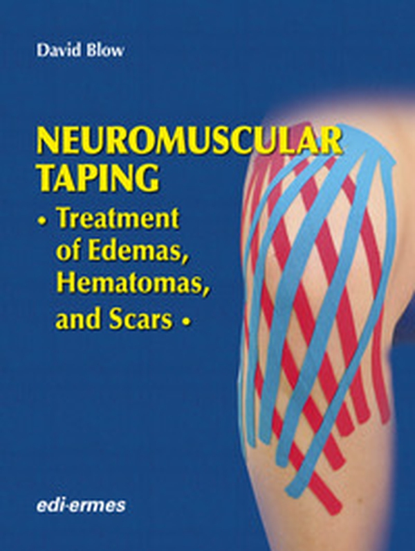 Neuromuscular taping. Treatment of edemas, hematomas and scars - Librerie.coop