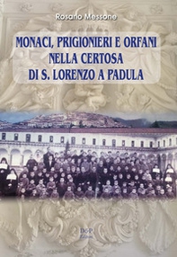 Monaci, prigionieri e orfani nella Certosa di S. Lorenzo a Padula - Librerie.coop Monaci, prigionieri e orfani nella Certosa di S. Lorenzo a Padula - Librerie.coop