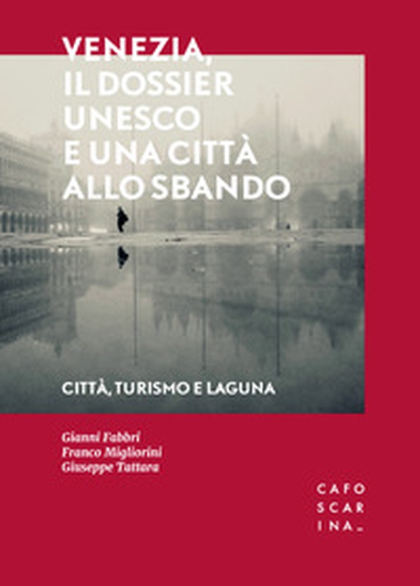 Venezia, il dossier UNESCO e una città allo sbando - Librerie.coop Venezia, il dossier UNESCO e una città allo sbando - Librerie.coop