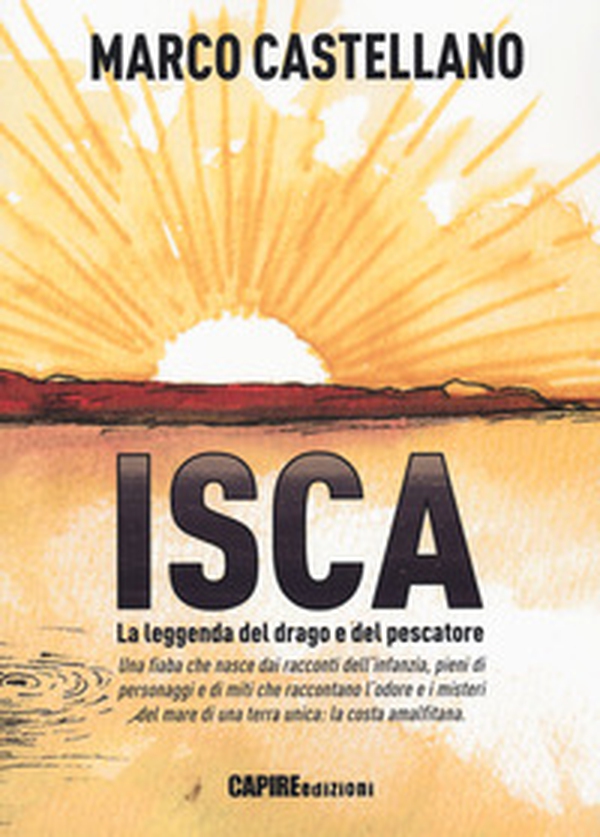 Isca, la leggenda del drago e del pescatore - Librerie.coop Isca, la leggenda del drago e del pescatore - Librerie.coop