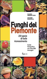 Funghi del Piemonte. 233 specie di facile riconoscimento - Librerie.coop