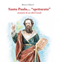 Santu Paulu... «spetturatu». Memorie di un altro Casale - Librerie.coop Santu Paulu... «spetturatu». Memorie di un altro Casale - Librerie.coop