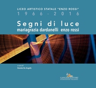 Segni di luce. Mariagrazia Dardanelli – Enzo Rossi - Librerie.coop Segni di luce. Mariagrazia Dardanelli – Enzo Rossi - Librerie.coop