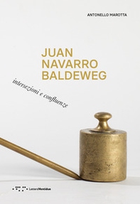Juan Navarro Baldeweg. Intersezioni e confluenze - Librerie.coop