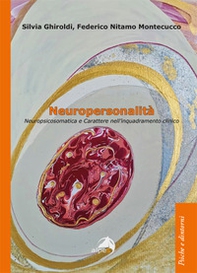 Neuropersonalità. Neuropsicosomatica e carattere nell'inquadramento clinico - Librerie.coop