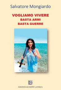 Vogliamo vivere. Basta armi basta guerre - Librerie.coop