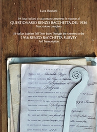 59 liutai italiani si raccontano attraverso le risposte al Questionario Renzo Bacchetta-59 Italian luthiers tell their story through the answers to the 1936 Renzo Bacchetta Survey - Librerie.coop