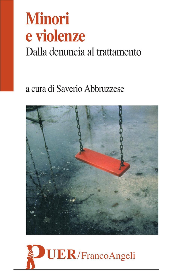 Minori e violenze. Dalla denuncia al trattamento - Librerie.coop Minori e violenze. Dalla denuncia al trattamento - Librerie.coop