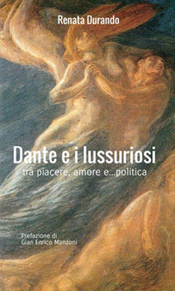 Dante e i lussuriosi. Tra piacere, amore e... politica - Librerie.coop Dante e i lussuriosi. Tra piacere, amore e... politica - Librerie.coop