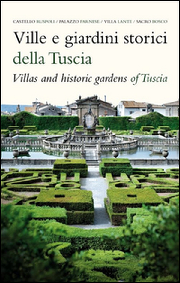 Ville e giardini storici della Tuscia-Villas and hostoric gardens of Tuscia - Librerie.coop