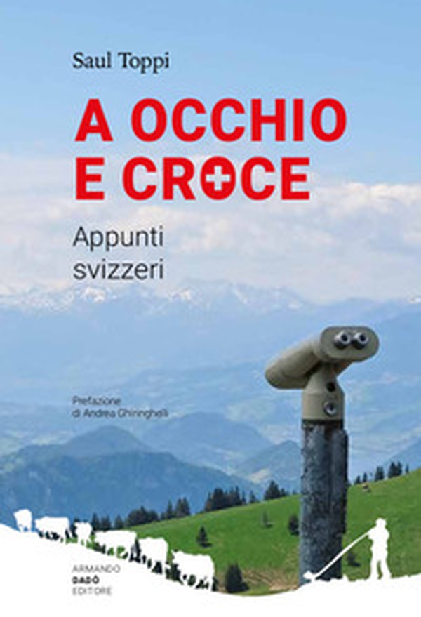A occhio e croce. Appunti svizzeri - Librerie.coop A occhio e croce. Appunti svizzeri - Librerie.coop