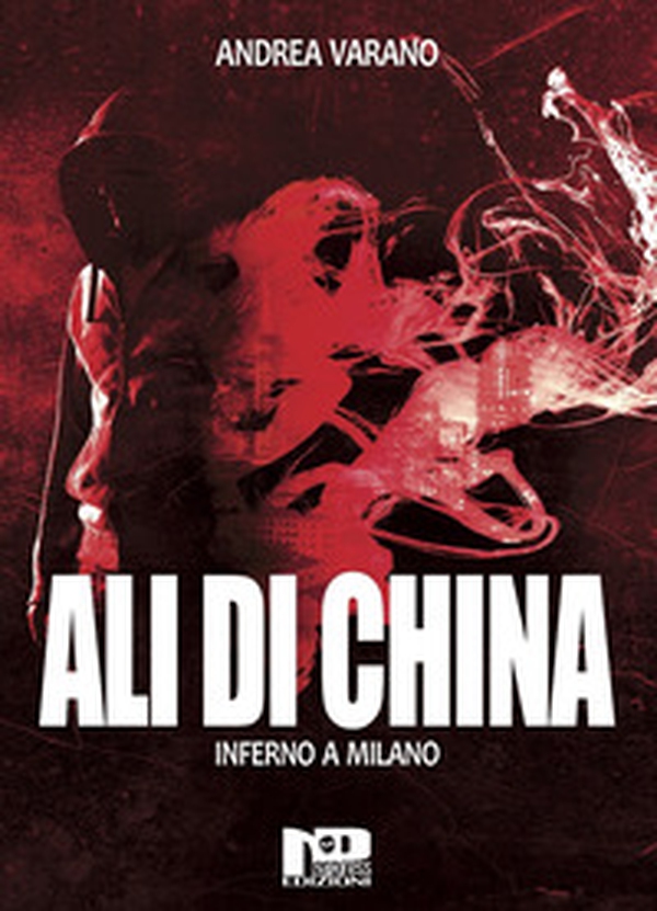 Ali di china. Inferno a Milano - Librerie.coop Ali di china. Inferno a Milano - Librerie.coop