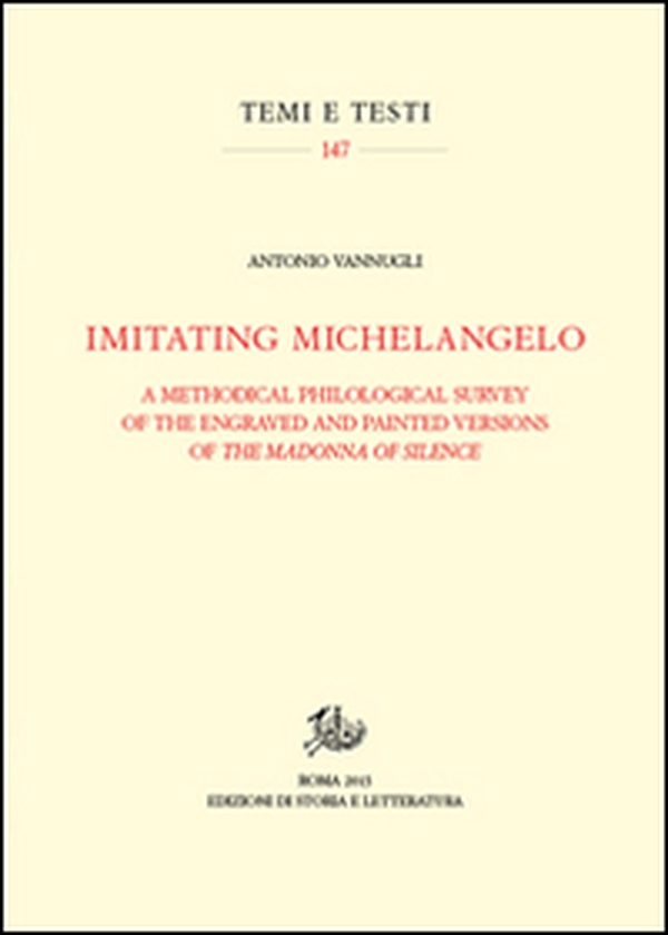 Imitating Michelangelo. A methodical philological survey of the engraved and painted versions of the Madonna of silence - Librerie.coop Imitating Michelangelo. A methodical philological survey of the engraved and painted versions of the Madonna of silence - Librerie.coop