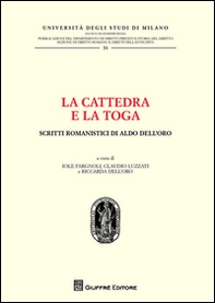 La cattedra e la toga. Scritti romanistici di Aldo Dell'Oro - Librerie.coop