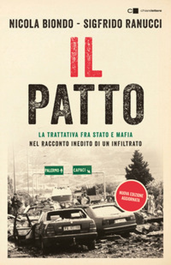 Il patto. La trattativa Stato e mafia nel racconto inedito di un infiltrato - Librerie.coop Il patto. La trattativa Stato e mafia nel racconto inedito di un infiltrato - Librerie.coop
