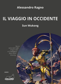 Il viaggio in Occidente. Sun Wukong - Librerie.coop