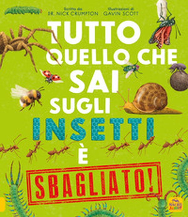 Tutto quello che sai sugli insetti è sbagliato! - Librerie.coop Tutto quello che sai sugli insetti è sbagliato! - Librerie.coop