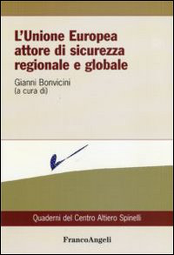 L'Unione Europea attore di sicurezza regionale e globale - Librerie.coop L'Unione Europea attore di sicurezza regionale e globale - Librerie.coop