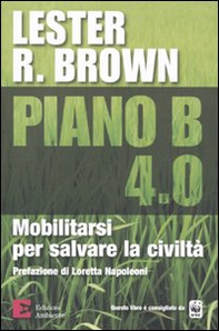 Piano B 4.0. Mobilitarsi per salvare la civiltà - Librerie.coop