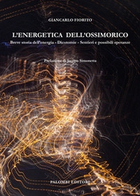 L'energetica dell'ossimorico. Breve storia dell'energia. Dicotomie. Sentieri e possibili speranze - Librerie.coop L'energetica dell'ossimorico. Breve storia dell'energia. Dicotomie. Sentieri e possibili speranze - Librerie.coop