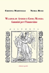 Wladyslaw Anders e Cosma Manera. Cammini per l'Umanesimo - Librerie.coop