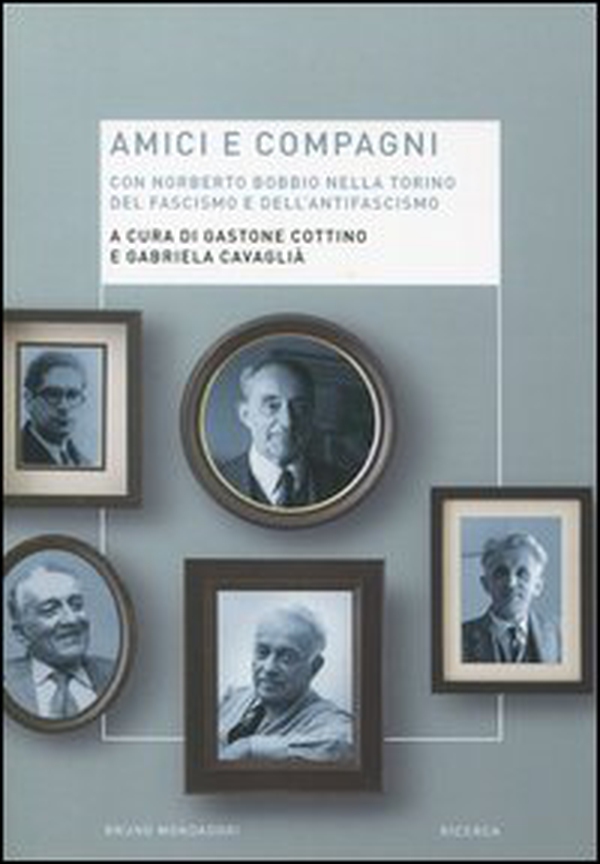 Amici e compagni. Norberto Bobbio nella Torino del fascismo e dell'antifascismo - Librerie.coop Amici e compagni. Norberto Bobbio nella Torino del fascismo e dell'antifascismo - Librerie.coop