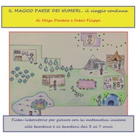 Il magico paese dei numeri... il viaggio continua. Fiaba laboratorio per giocare con la matematica insieme alle bambine e ai bambini dai 3 ai 7 anni - Librerie.coop