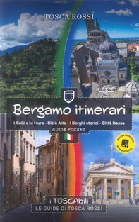 Bergamo itinerari. I colli e le mura-Città alta-I borghi storici-Città bassa. Guida pocket - Librerie.coop