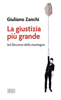 La giustizia più grande. Sul discorso della montagna - Librerie.coop