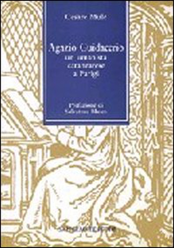 Agazio Guidacerio un umanista catanzarese a Parigi - Librerie.coop Agazio Guidacerio un umanista catanzarese a Parigi - Librerie.coop
