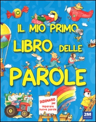 Il mio primo libro delle parole - Librerie.coop Il mio primo libro delle parole - Librerie.coop