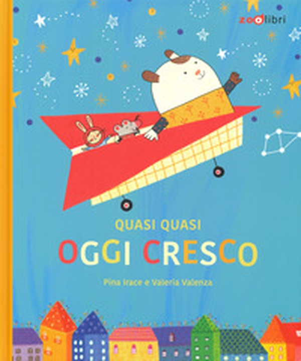 Quasi quasi oggi cresco - Librerie.coop Quasi quasi oggi cresco - Librerie.coop