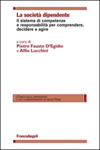 La società dipendente. Il sistema di competenze e responsabilità per comprendere, decidere e agire - Librerie.coop