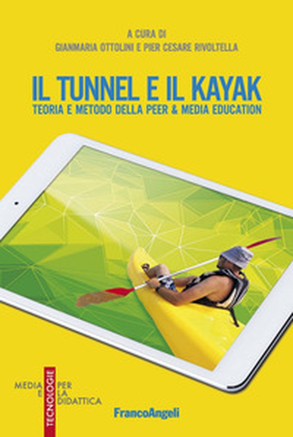 Il tunnel e il kayak. Teoria e metodo della Peer & Media Education - Librerie.coop Il tunnel e il kayak. Teoria e metodo della Peer & Media Education - Librerie.coop