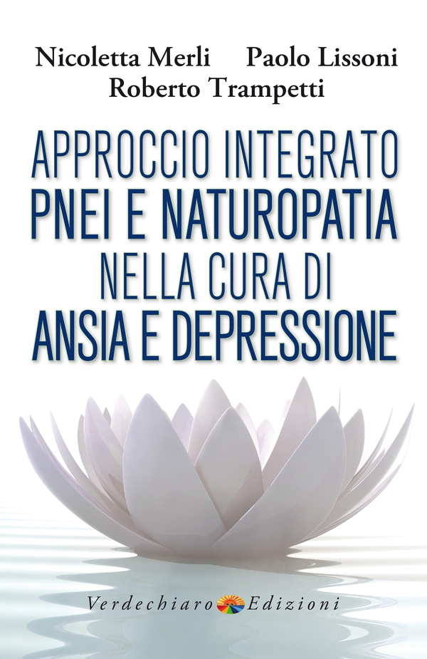 Approccio Integrato PNEI e Naturopatia nella cura di Ansia e Depressione - Librerie.coop Approccio Integrato PNEI e Naturopatia nella cura di Ansia e Depressione - Librerie.coop