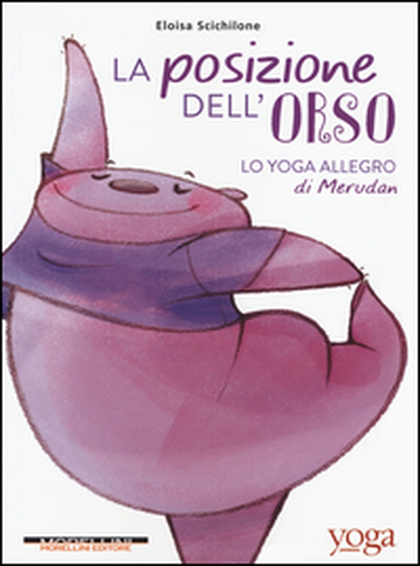 La posizione dell'orso. Lo yoga allegro di Merudan - Librerie.coop La posizione dell'orso. Lo yoga allegro di Merudan - Librerie.coop