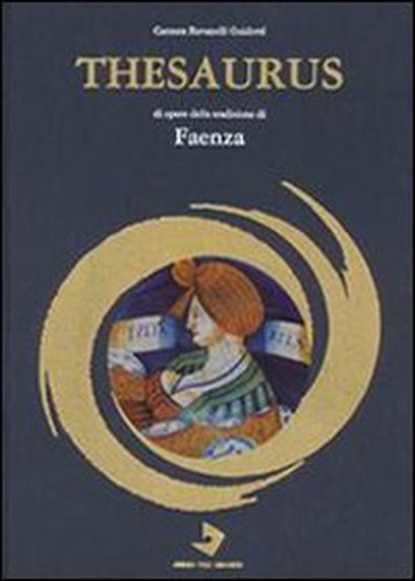 Thesaurus di opere della tradizione di Faenza - Librerie.coop Thesaurus di opere della tradizione di Faenza - Librerie.coop