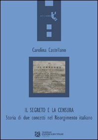 Il segreto e la censura. Storia di due concetti nel Risorgimento italiano - Librerie.coop