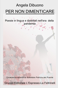 Per non dimenticare. Poesie in lingua e dialettali nell'era della pandemia - Librerie.coop