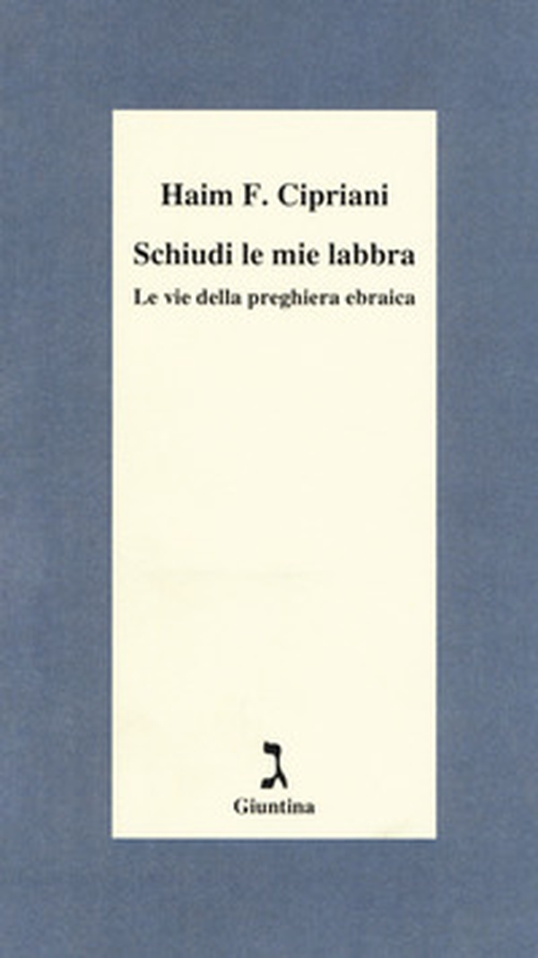 Schiudi le mie labbra. Le vie della preghiera ebraica - Librerie.coop Schiudi le mie labbra. Le vie della preghiera ebraica - Librerie.coop