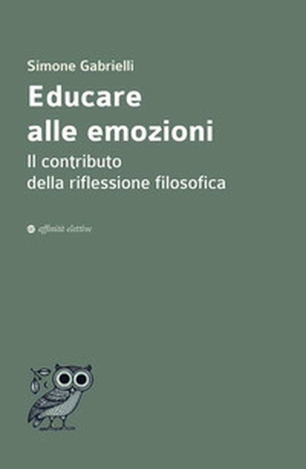 Educare alle emozioni. Il contributo della riflessione filosofica - Librerie.coop Educare alle emozioni. Il contributo della riflessione filosofica - Librerie.coop