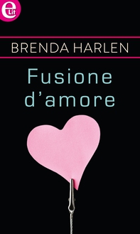 Fusione d'amore (eLit) - Librerie.coop Fusione d'amore (eLit) - Librerie.coop