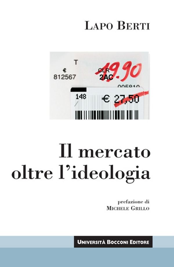 Il mercato oltre le ideologie - Librerie.coop Il mercato oltre le ideologie - Librerie.coop