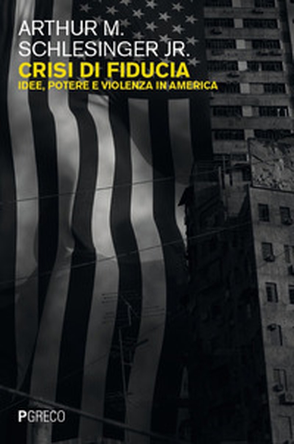 Crisi di fiducia. Idee, potere e violenza in America - Librerie.coop